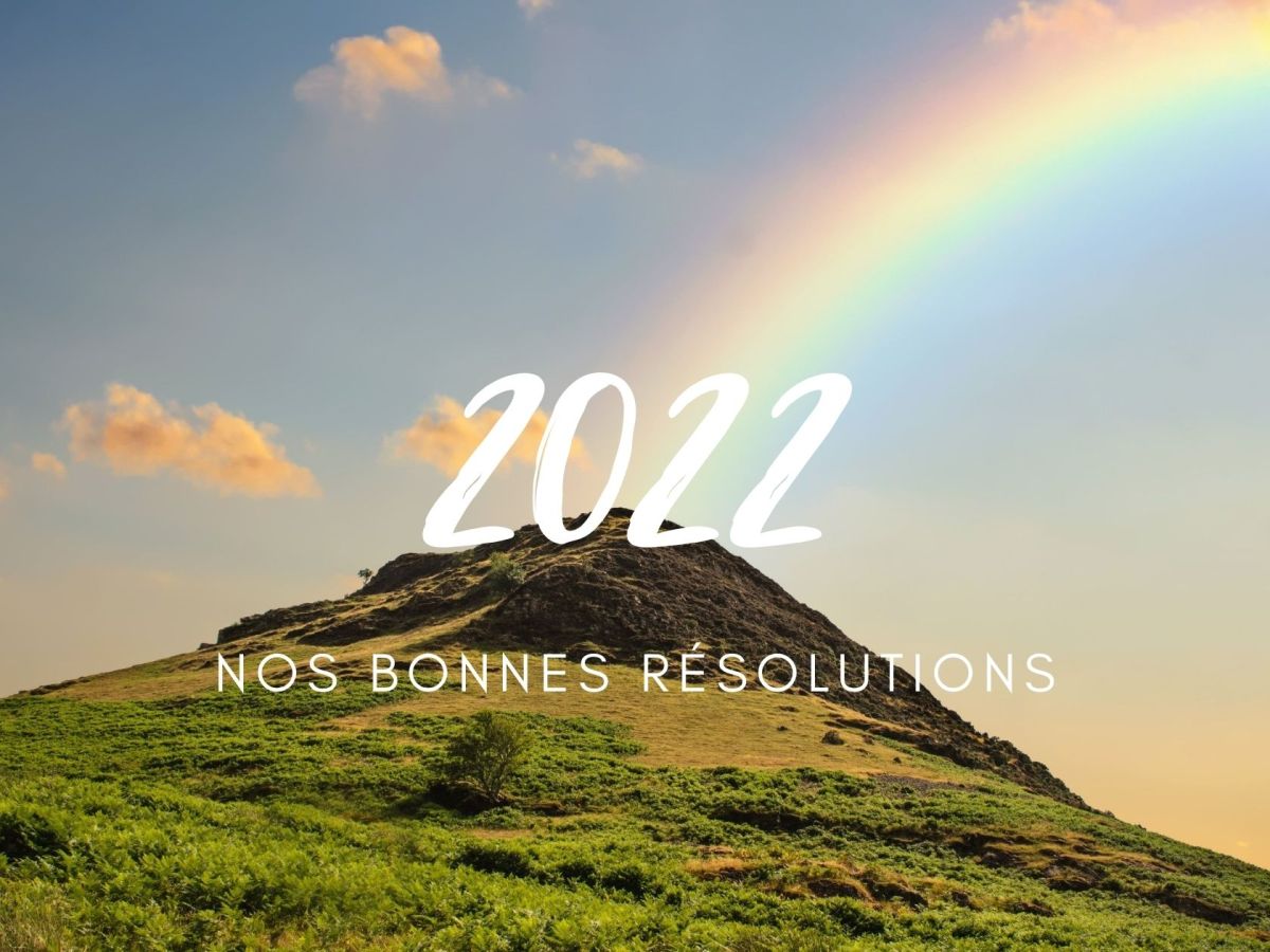 Nos bonnes résolutions pour&nbsp;2022